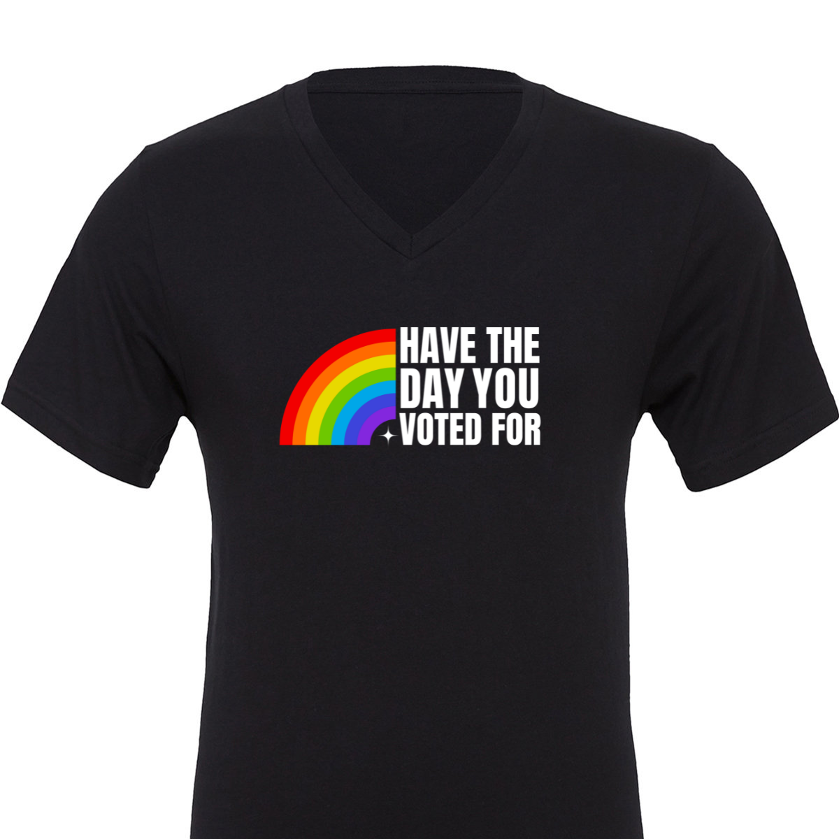 Have the day you voted for T-Shirt