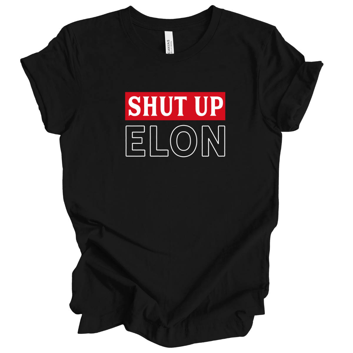 Shut Up Elon T-Shirt